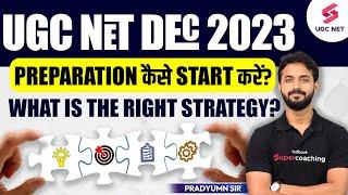 UGC NET Dec 2023 | Best Preparation Strategy to Start Preparation | Pradyumn Sir