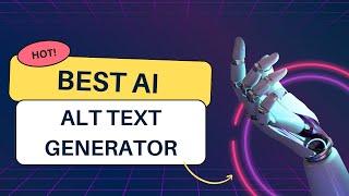 How to Use Alt Text AI: Generate Alt Texts for Your Images