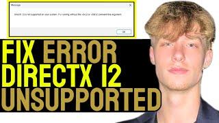 EVERY WAY TO FIX DIRECTX 12 NOT SUPPORTED ERROR! - UPDATED 2025