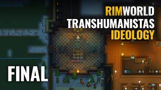 RimWorld DLC: IDEOLOGY TRANSHUMANISTAS  - FINAL | Gameplay Español