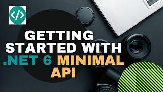 Getting started with NET 6 minimal APIs