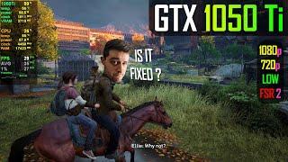 GTX 1050 Ti 4GB - The Last of Us - After the Updates!