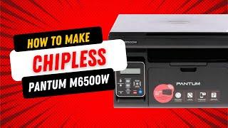 How to make Pantum M6500W chipless | INKCHIP FIX Reset Firmware