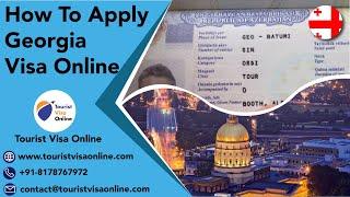 How to Apply Georgia Visa Online at TouristVisaOnline.com | Georgia Visa Application Form