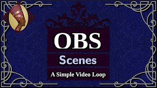 [How To] - OBS Series - Scenes - How to do a Simple Video Loop