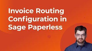 How to Configure Invoice Routing in Sage Paperless Construction