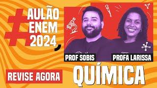 AULÃO ENEM DE QUÍMICA: 10 temas que mais caem | Aulão Enem 2024 | Felipe Sobis e Larissa Campos