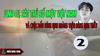 #2 Linh cu, sát thủ số một Việt Nam và cuộc đấu súng kinh hoàng trên sông Kinh Thầy| Miền trinh thám