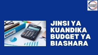 Jinsi ya kutengeneza budget ya biashara