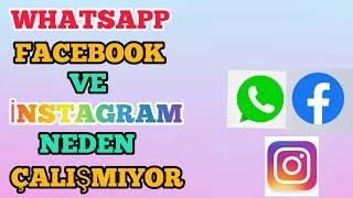 Whatsapp，Facebook ve İnstagram neden Çalışmıyor