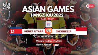  LIVE INDONESIA VS KOREA UTARA | ASIAN GAMES HANGZHOU 2022 | TIMNASDAY!