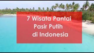 7 Wisata Pantai Pasir Putih di Indonesia | RAGAM INDONESIA