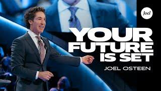 Your Future is Set | Joel Osteen