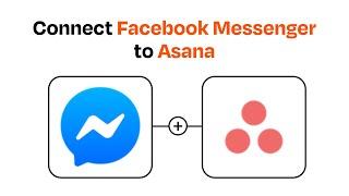 How to connect Facebook Messenger to Asana - Easy Integration