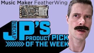 JP's Product Pick of the Week Music Maker FeatherWing @adafruit @johnedgarpark #adafruit