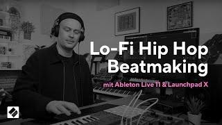 Lo-Fi Hip Hop Beatmaking mit Ableton Live 11 & Launchpad X | @XanderEwald