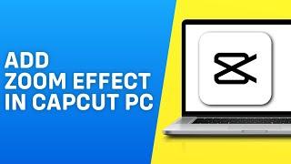 How to Add Zoom Effect in Capcut PC - Easy