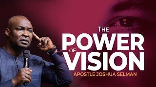 THE POWER OF VISION | APOSTLE JOSHUA SELMAN