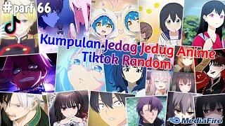 Kumpulan Jedag Jedug Anime Tiktok Terbaru & Terkeren 2024 || part 66