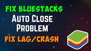 How to Fix Bluestacks Auto Close Problem | Solve Bluestcks Crash Problem