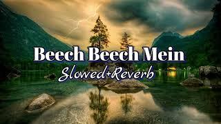 Beech Beech Mein (Slowed+Reverb) Jab Harry Met Sejal || Shah Rukh Khan & Anushka Sharma || Arijit
