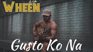 WHEEN “Gusto Ko Na”(Official Music Video )