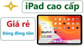 iPad Pro 10.5 là một chiếc máy tính bảng cực kỳ mạnh mẽ và đa năng | màn hình 120Hz | giá rẻ