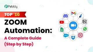 Top 10 Zoom Automation: A Complete Guide (Step by Step)