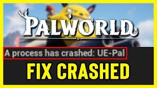 FIX Palworld Error A Process Has Crashed UE-Pal / Unreal Engine Crash