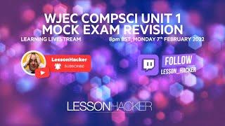 WJEC Computer Science Unit 1 Mock Revision (Y11)