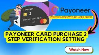 Payoneer Card Purchase 2 step verification setting Payoneer new update