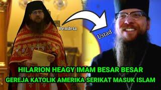 Hilarion Heagy Imam Besar Gereja Katolik Amerika Serikat Masuk Isam, Muhasabah Story