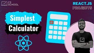 The Simplest React Calculator | The Perfect Beginner React Project