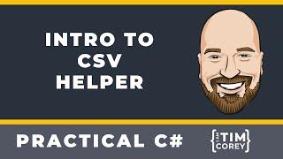 Intro to the CsvHelper Library for C#