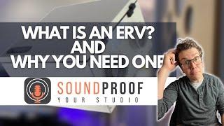 What Is An ERV and Why You Need One In Your Soundproof Studio