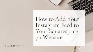 How to Add Your Instagram Feed To Your Squarespace 7.1 WebsIte