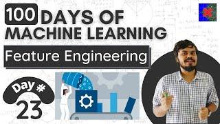 What is Feature Engineering | Day 23 | 100 Days of Machine Learning