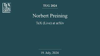 TUG 2024 — Norbert Preining — TeX (Live) at arXiv