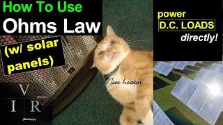 How to Use Solar Panels and Ohms Law to drive DC loads directly! Solar Electric 101