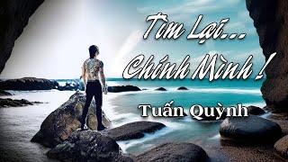 TÌM LẠI CHÍNH MÌNH // Sáng tác: Thái Khang • Ca sĩ Tuấn Quỳnh • Rapper: Long Mộng Gà