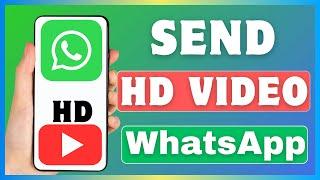 How To Send HD Video In WhatsApp | Send High Quality Videos On WhatsApp