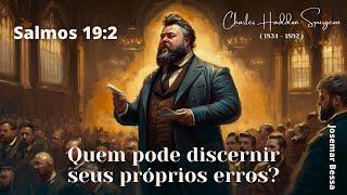 Quem pode Discernir seus próprios erros? | C. H. Spurgeon | Salmos 106:7 @JosemarBessa​