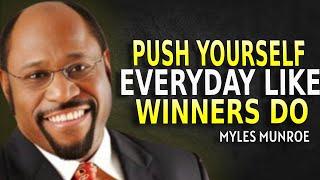 PUSH YOURSELF EVERYDAY LIKE WINNERS DO - Myles Munroe Motivation