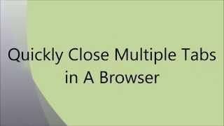 How To Close All the Tabs At One Click In all Browsers