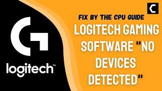 How To Fix Logitech Gaming Software "No Devices Detected" Error? [Best FIX 2022]