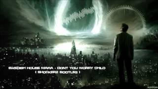 Swedish House Mafia - Dont You Worry Child (Shockerz Bootleg) {Mastered Rip} [HQ Original]