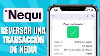 Cómo REVERSAR Una Transacción De NEQUI