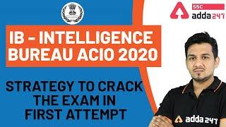 IB - Intelligence Bureau ACIO 2020 | Strategy to Crack the Exam in First Attempt