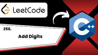 258.Add Digits || Leetcode || C++ || TechCoder A.V