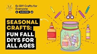 Seasonal Crafts: Fun Fall DIYs for All Ages